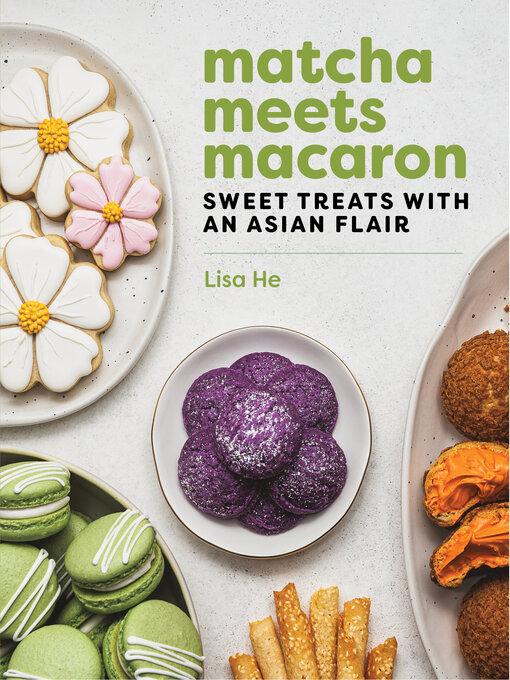 Title details for Matcha Meets Macaron by Lisa He - Available